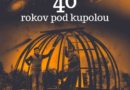 40 rokov pod kupolou v Senci